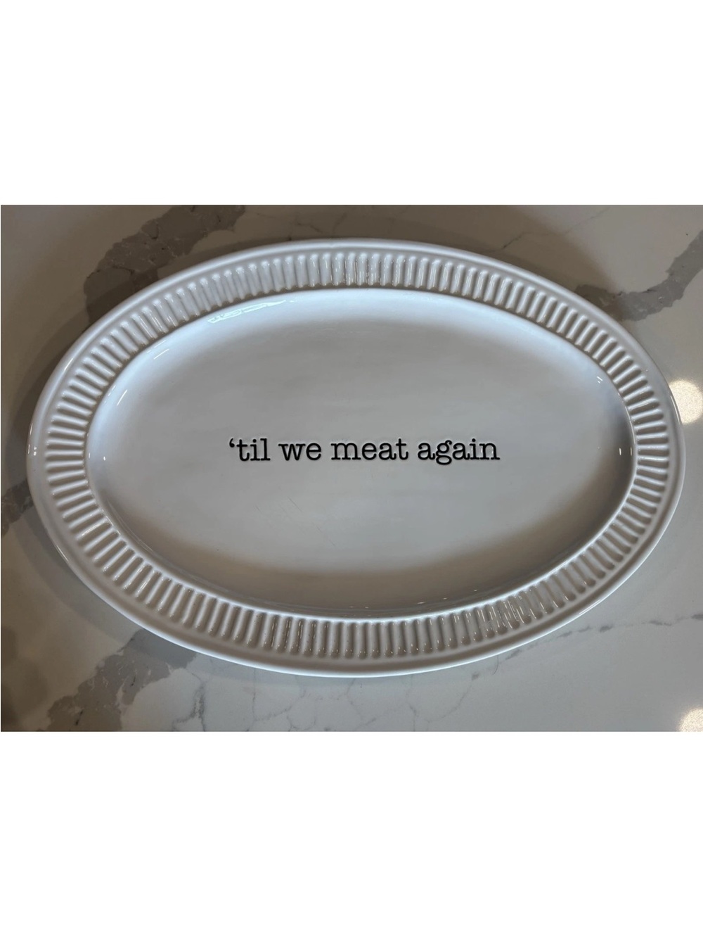 Mud Pie Ceramic Meat Platter ‘til we meat again Oval Serving Plate Ribbed Edge